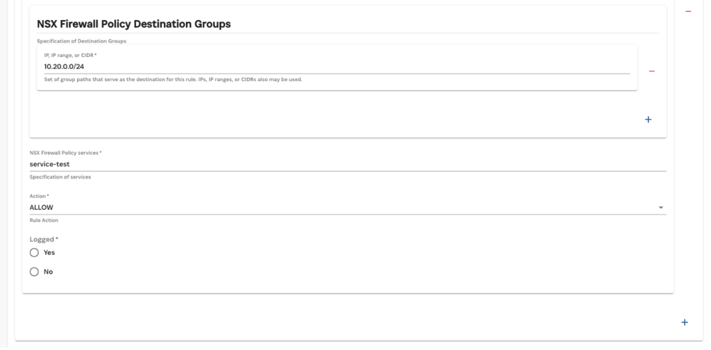 Screenshot of a form section for specifying NSX Firewall Policy Destination Groups. The section includes fields for defining the destination groups by IP, IP range, or CIDR (e.g., "10.20.0.0/24"). It also includes a field for specifying NSX Firewall Policy services ("service-test"), an action field set to "ALLOW," and an option to log the rule action with radio buttons for "Yes" or "No."