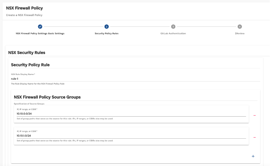 Screenshot of a form for creating an NSX Firewall Policy. The progress bar indicates four steps: "NSX Firewall Policy Settings: Basic Settings," "Security Policy Rules," "GitLab Authentication," and "Review." The current step, "Security Policy Rules," displays a section for entering security rules. The NSX Security Rules section includes fields for specifying the rule display name ("rule-1") and the source groups, which consist of IP ranges or CIDRs (e.g., "10.10.0.0/24" and "10.10.1.0/24").